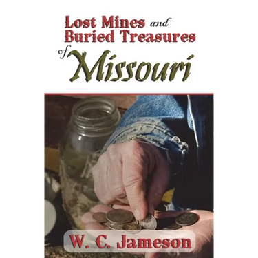 Lost Mines and Buried Treasures of Missouri