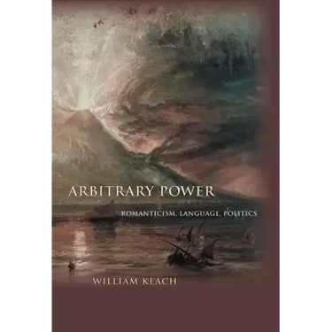 Arbitrary Power: Romanticism, Language, Politics