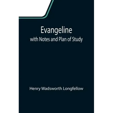 Evangeline; with Notes and Plan of Study