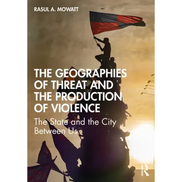 The Geographies of Threat and the Production of Violence: The State and the City Between Us