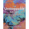 The Unstoppable Artist: Discovering the Artist Inside Yourself