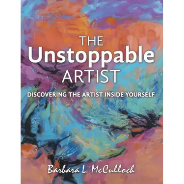 The Unstoppable Artist: Discovering the Artist Inside Yourself