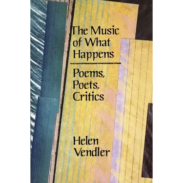 The Music of What Happens: Poems, Poets, Critics