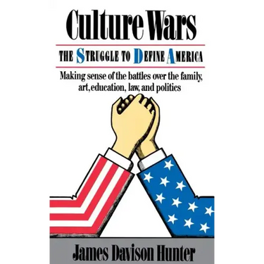 Culture Wars: The Struggle To Control The Family, Art, Education, Law, And Politics In America