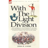 With the Light Division: the Experiences of an Officer of the 43rd Light Infantry in the Peninsula and South of France During the Napoleonic Wars