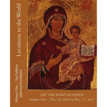 Locutions to the World: Vol. 1 - 2nd Ed.- Let the Word Go Forth