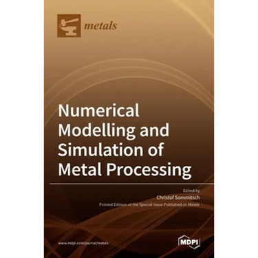 Numerical Modelling and Simulation of Metal Processing