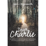Dear Charlie: An Inspirational True Story of a Single Mother and Her Ability to Live a Productive Life with Stage Iv Cancer (Charlie
