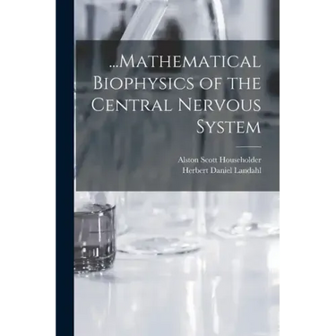 ...Mathematical Biophysics of the Central Nervous System