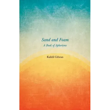 Sand and Foam - A Book of Aphorisms