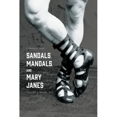 Sandals, Mandals, and Mary Janes: A History of Shoes
