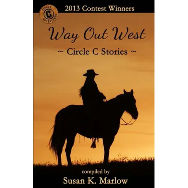 Way Out West--Circle C Stories: 2013 Contest Winners