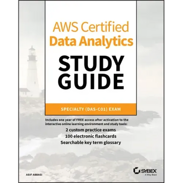 Aws Certified Data Analytics Study Guide: Specialty (Das-C01) Exam