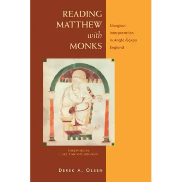 Reading Matthew with Monks: Liturgical Interpretation in Anglo-Saxon England