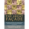 The Great Facade: The Regime of Novelty in the Catholic Church from Vatican II to the Francis Revolution (Second Edition)