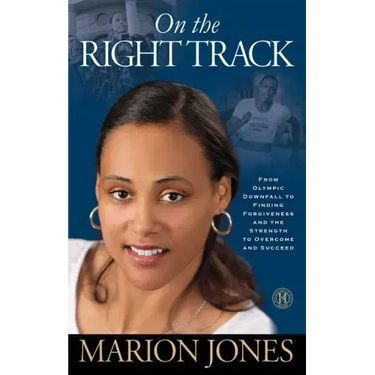 On the Right Track: From Olympic Downfall to Finding Forgiveness and the Strength to Overcome and Succeed