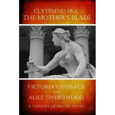 Clytemnestra: The Mother's Blade