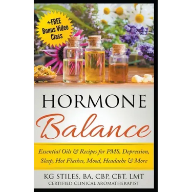 Hormone Balance Essential Oils & Recipes for PMS, Depression, Sleep, Hot Flashes, Mood, Headache & More