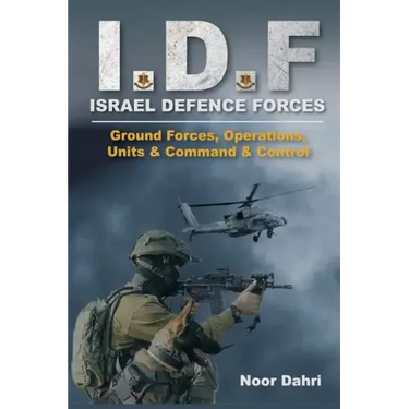 Idf: Israel Defence Forces - Ground Forces, Operations, Units & Command & Control