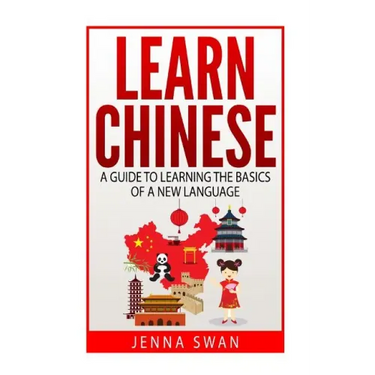 Learn Chinese: A Guide to Learning the Basics of a New Language
