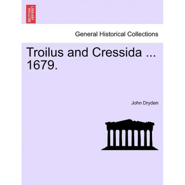 Troilus and Cressida ... 1679.