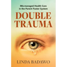 Double Trauma: Mismanaged Health Care in the Parent Foster System