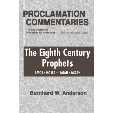 Eighth Century Prophets: Amos, Hosea, Isaiah, Micah