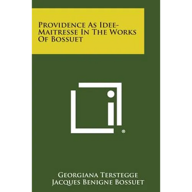 Providence As Idee-Maitresse In The Works Of Bossuet