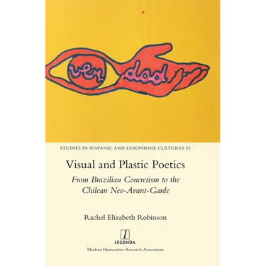Visual and Plastic Poetics: From Brazilian Concretism to the Chilean Neo-Avant-Garde