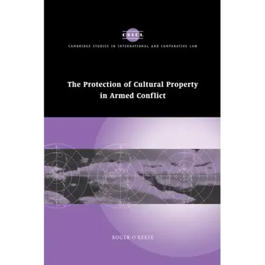 The Protection of Cultural Property in Armed Conflict