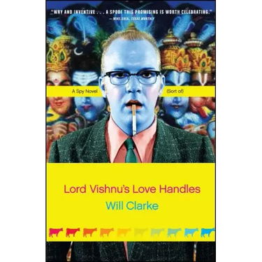 Lord Vishnu's Love Handles: A Spy Novel (Sort Of)