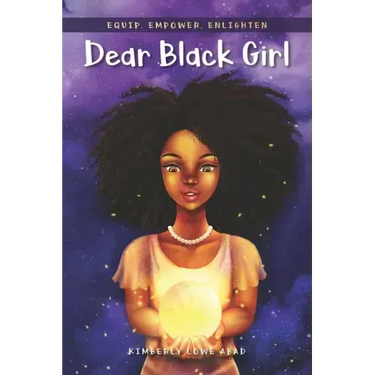 Dear Black Girl: Equip, Empower, Enlighten