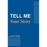 Tell Me Your Story