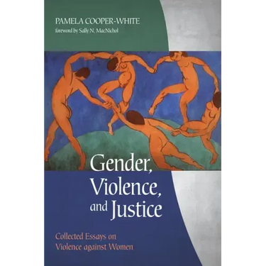 Gender, Violence, and Justice: Collected Essays on Violence Against Women