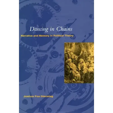 Dancing in Chains': Narrative and Memory in Political Theory
