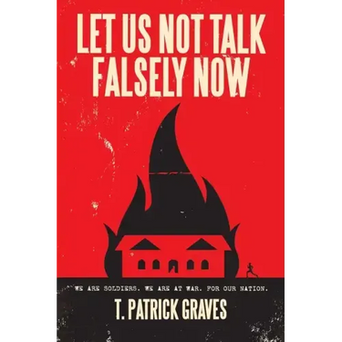 Let Us Not Talk Falsely Now