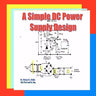 A Simple DC Power Supply Design: Power Supply Design