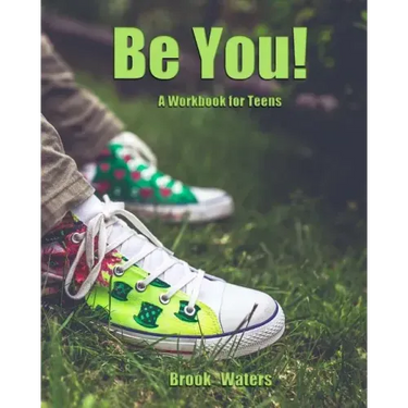 Be You: A Teenage Depression Workbook