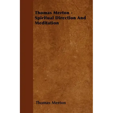 Thomas Merton - Spiritual Direction and Meditation