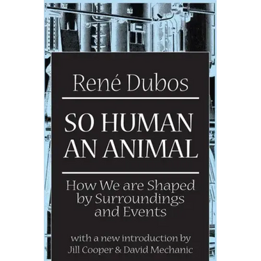 So Human an Animal: How We are Shaped by Surroundings and Events