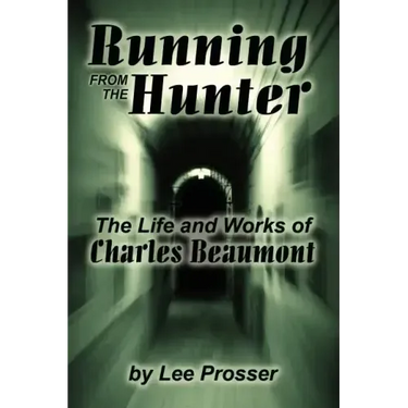 Running from the Hunter: The Life and Works of Charles Beaumont