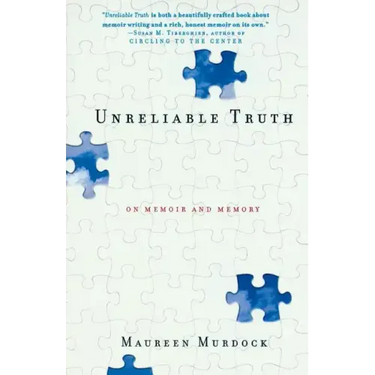 Unreliable Truth: On Memoir and Memory