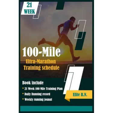 100-Mile Ultra-Marathon Training schedule: The ideal for complete 21 week Training plan for an 100 Mile or 160 Km Ultra marathon with daily running re