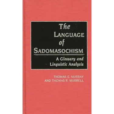 The Language of Sadomasochism: A Glossary and Linguistic Analysis