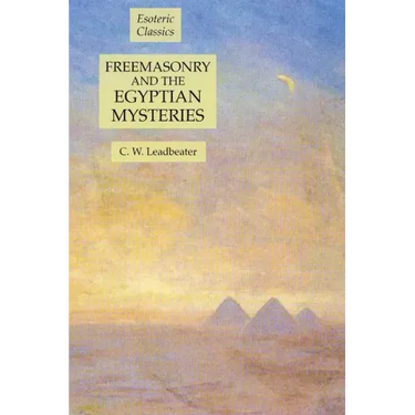 Freemasonry and the Egyptian Mysteries: Esoteric Classics