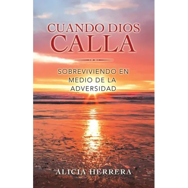 Cuando Dios Calla: Sobreviviendo En Medio De La Adversidad