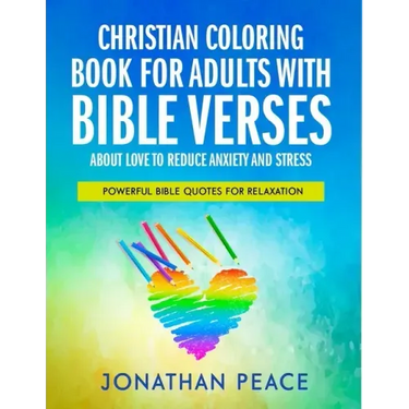 Christian Coloring Book for Adults with Bible Verses About Love to Reduce Anxiety and Stress: Powerful Bible Quotes for Relaxation