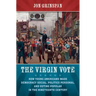 The Virgin Vote: How Young Americans Made Democracy Social, Politics Personal, and Voting Popular in the Nineteenth Century