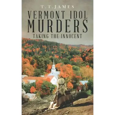 Vermont Idol Murders: Taking the Innocent