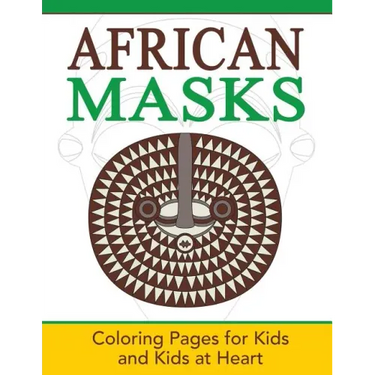 African Masks: Coloring Pages for Kids and Kids at Heart
